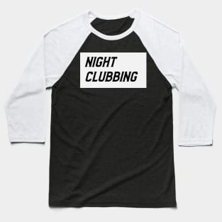 Night Clubbing Baseball T-Shirt